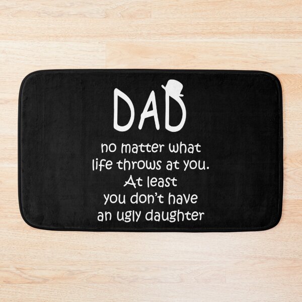 Item preview, Dad No Matter What Life Throws at You At Least You Don't Have an Ugly Daughter Father's Day designed and sold by maploondesigns.
