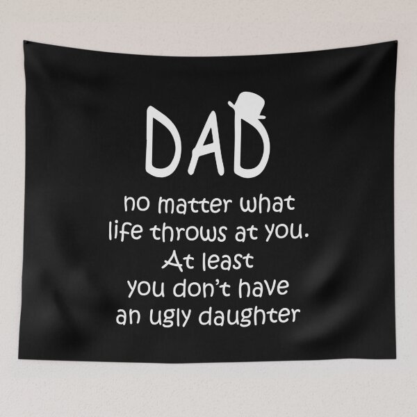 Item preview, Dad No Matter What Life Throws at You At Least You Don't Have an Ugly Daughter Father's Day designed and sold by maploondesigns.