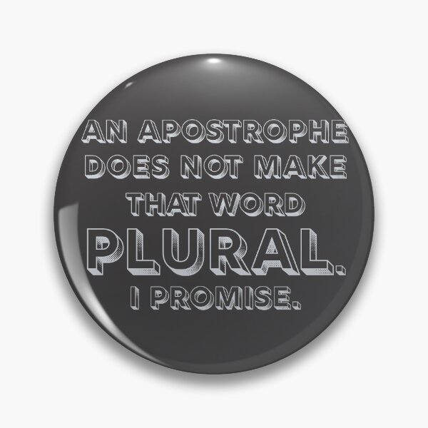 Item preview, An apostrophe does not make that word plural. I promise. designed and sold by mymymagic.