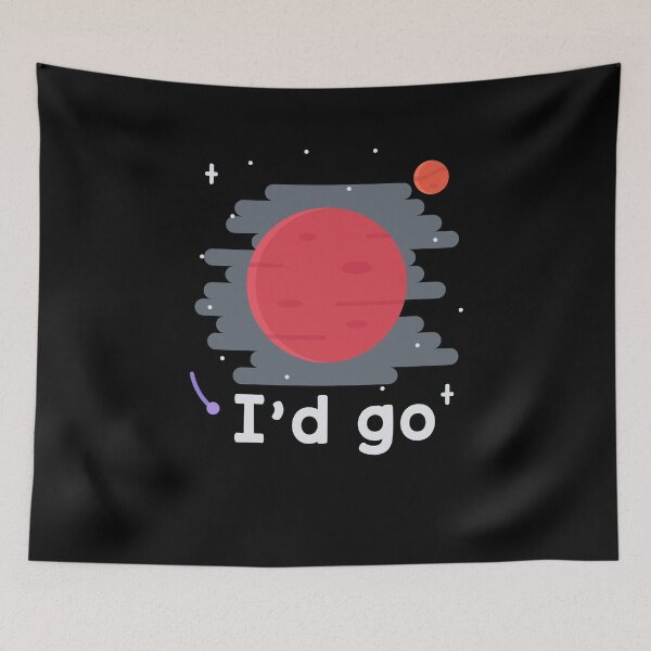 Item preview, I'd Go Occupy Mars Stars Colonize Red Planet Exploration designed and sold by trendo.