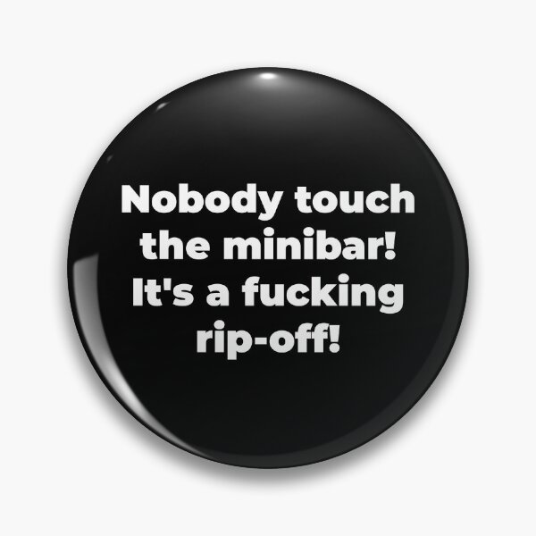 Item preview, Nobody touch the minibar! It's a fucking rip-off! designed and sold by Zexten.