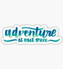 Adventure Is Out There Sticker