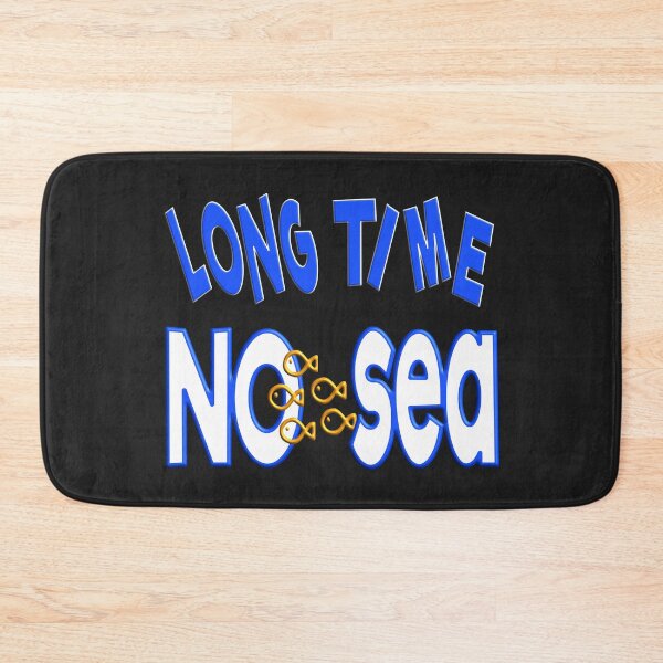 Item preview,   LONG TIME NO SEA - NEED TO GO ON VACATION URGENTLY designed and sold by Ralek.