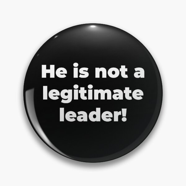 Item preview, He is not a legitimate leader! designed and sold by Zexten.