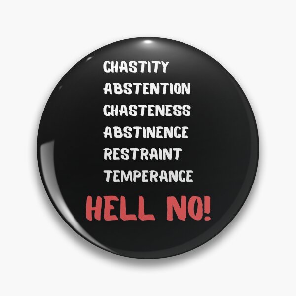 Item preview, Chastity, Abstention, Temperance, Hell No! designed and sold by Carquest61.