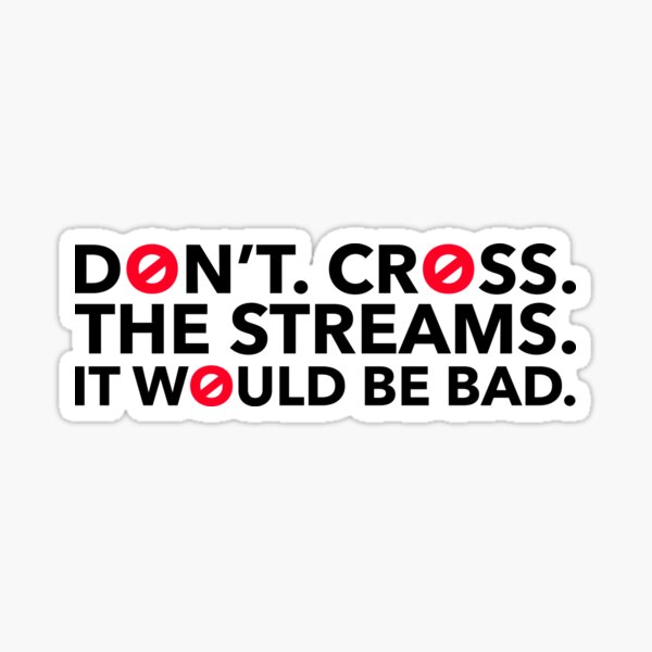 don-t-cross-the-streams-sticker-by-designinkz-redbubble