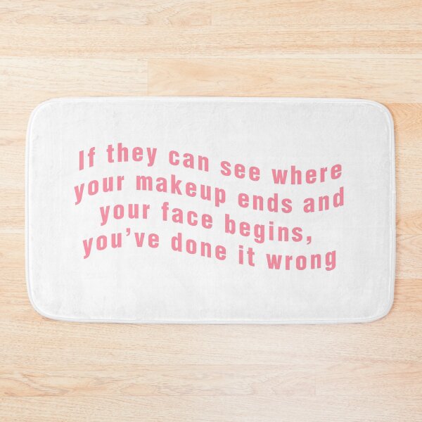 Item preview, If they can see where your makeup ends and your face begins, you've done it wrong designed and sold by purplewings03.