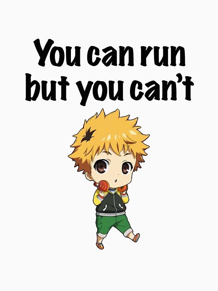 You Can Run But You Can T Hide T Shirt For Sale By Anxsophix You Can Run But You Can T Hide T Shirt For Sale By Anxsophix
