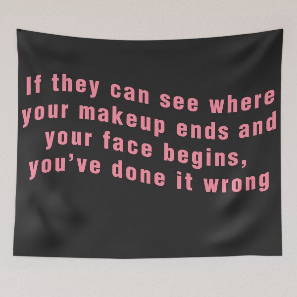Item preview, If they can see where your makeup ends and your face begins, you've done it wrong designed and sold by purplewings03.