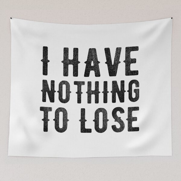 Item preview, I have nothing to lose  designed and sold by ABDERRAHIM90.