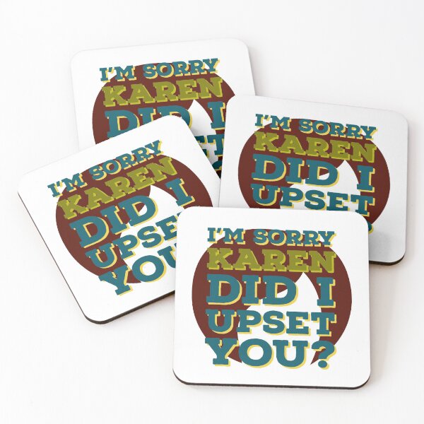 Item preview, I'm sorry karen did I upset you? designed and sold by Cassidy Olson.