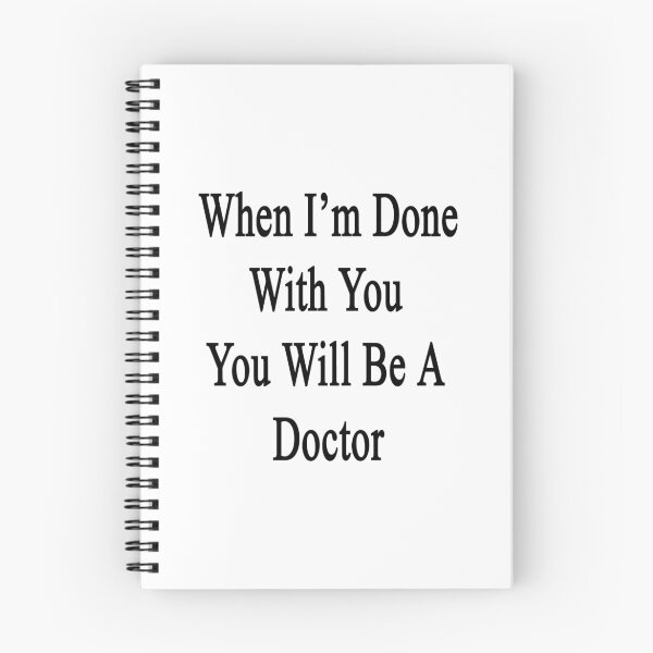 Item preview, When I'm Done With You You Will Be A Doctor  designed and sold by supernova23.