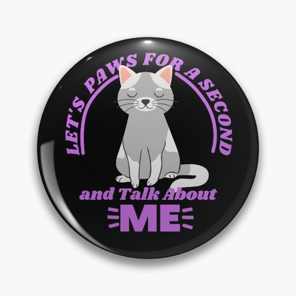 Item preview, Let's Paws for a Second and Talk About Me designed and sold by Brat-Cat-Shirts.
