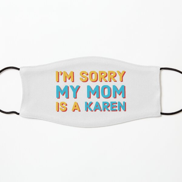 My Mom is a Karen Kids Mask