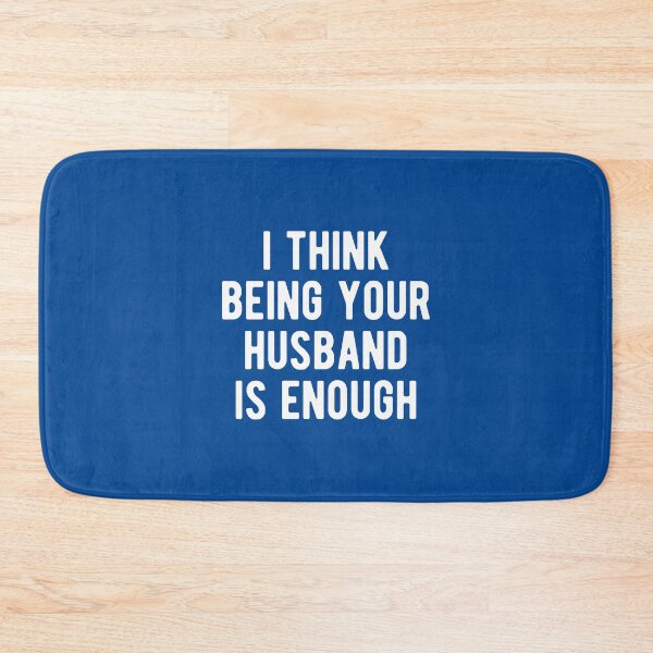 Item preview, I Think Being Your Husband Is Enough #1 designed and sold by SalahBlt.