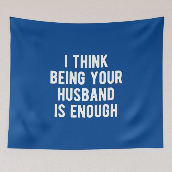 Item preview, I Think Being Your Husband Is Enough #1 designed and sold by SalahBlt.
