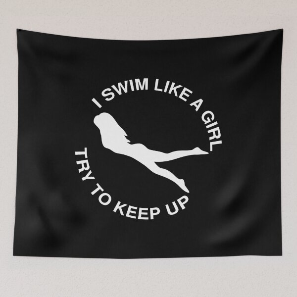 Item preview, I Swim Like A Girl Try To Keep Up designed and sold by Piztees.