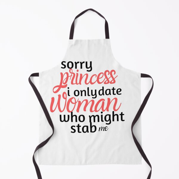 Item preview, sorry princess i only woman who might stab me designed and sold by Marialoca.