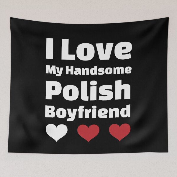 Item preview, I Love My Handsome Polish Boyfriend - Poland Boyfriend designed and sold by DiceNLDesigns.