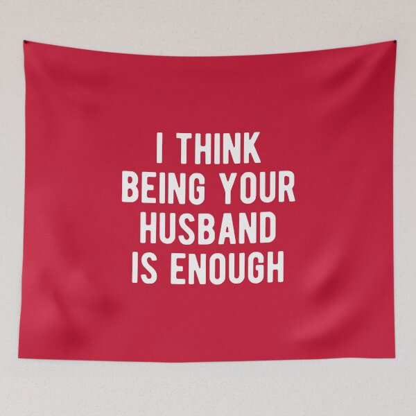 Item preview, I Think Being Your Husband Is Enough #2 designed and sold by SalahBlt.
