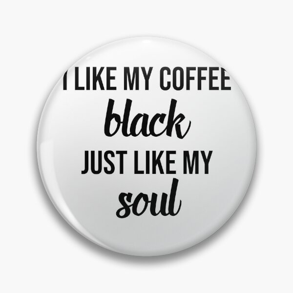 Item preview, I like my coffee black just like my soul designed and sold by RadicalAM.