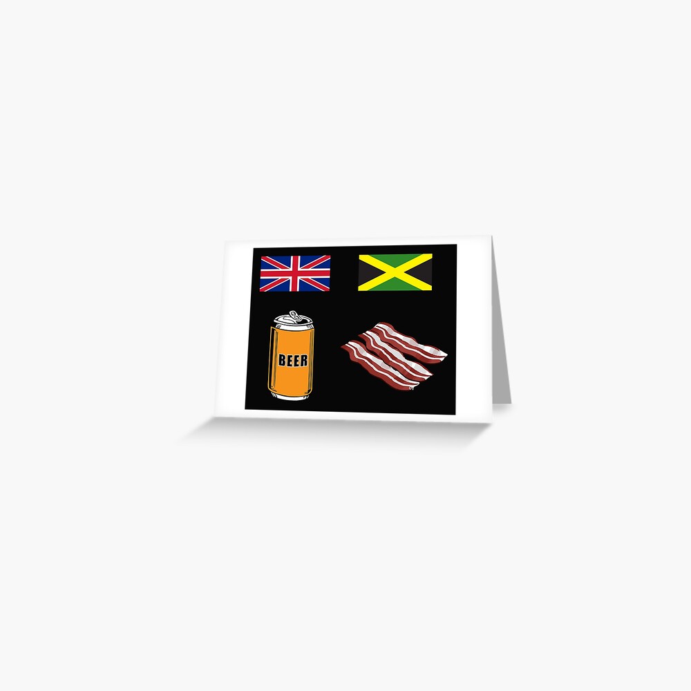 "English "BeerCan" = Jamaican "Bacon"" Greeting Card for Sale by