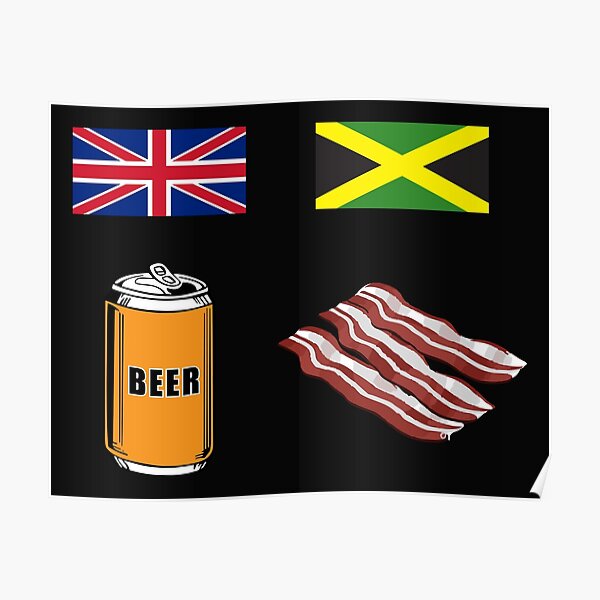 "English "BeerCan" = Jamaican "Bacon"" Poster for Sale by suranyami