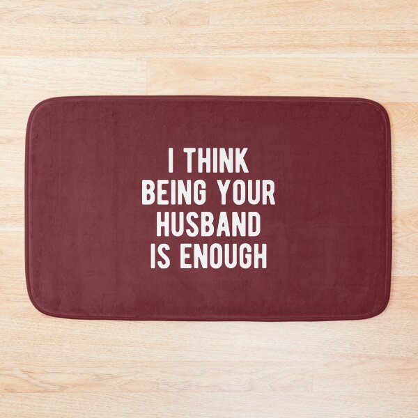 Item preview, I Think Being Your Husband Is Enough #3 designed and sold by SalahBlt.