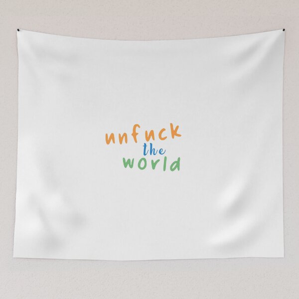 Item preview, Unfuck the world designed and sold by halfslide.