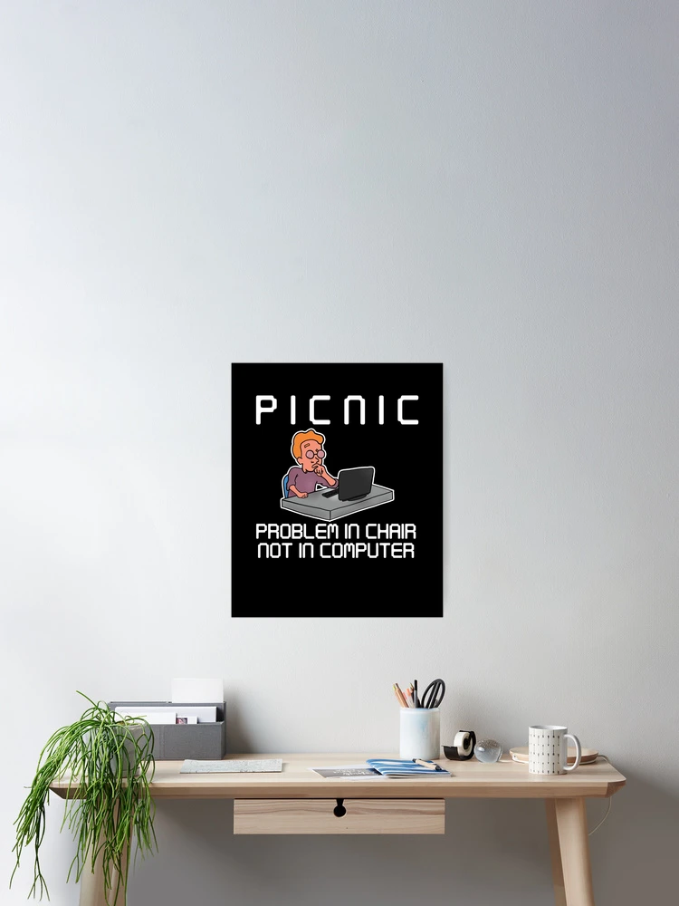 Thumbnail 2 of 3, Poster, PICNIC Problem In Chair Not In Computer Hacker designed and sold by Mesyo.