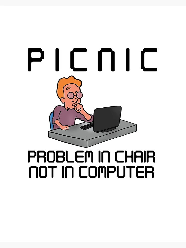 PICNIC: problem in chair not in computer
