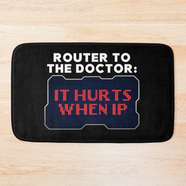 Item preview, Router to Doctor: It Hurts When IP Funny Hacker designed and sold by Mesyo.