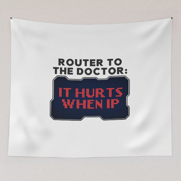 Item preview, Router to Doctor: It Hurts When IP Funny Hacker designed and sold by Mesyo.