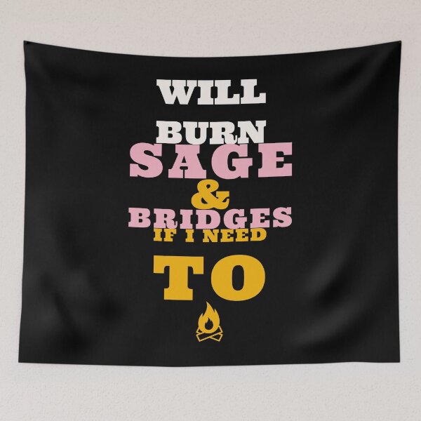 Item preview, Will Burn Sage & Bridges If I Need To  designed and sold by Perlashop1.