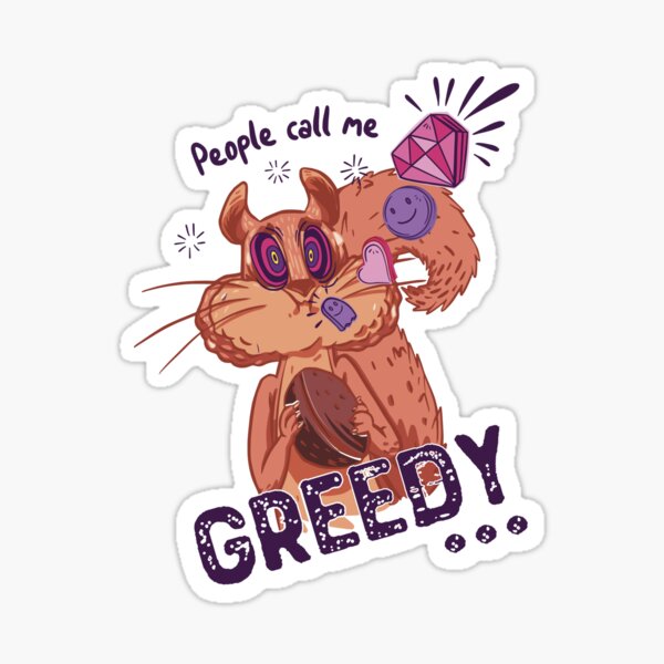 Item preview, Hungry squirrel "people call me GREEDY" designed and sold by DresslessDesign.