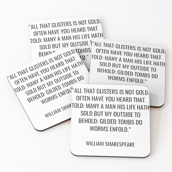 Item preview, William Shakespeare - All that glisters is not gold; Often have you heard that told: Many a man his life hath sold But my outside to behold: Gilded tombs do worms enfold. designed and sold by SocraticQuotes.