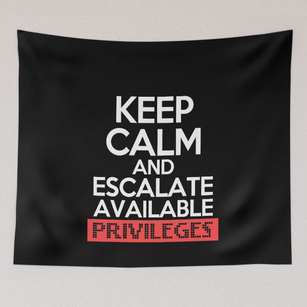 Item preview, Keep Calm and Escalate Available Privileges Hacker designed and sold by Mesyo.