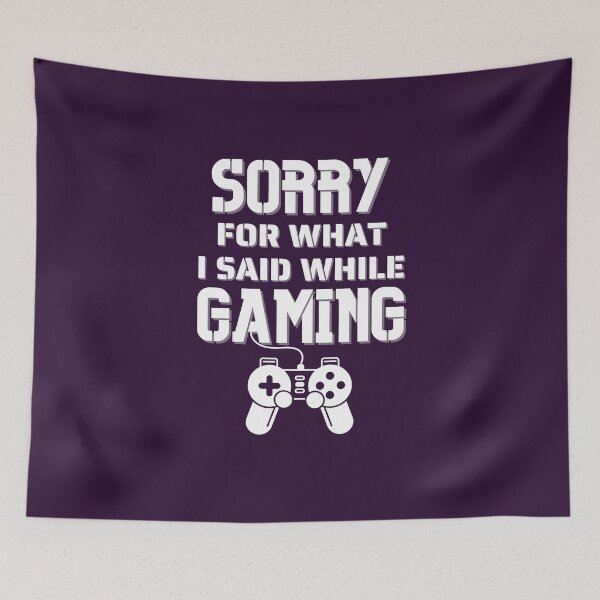 Item preview, Sorry For What I Said While Gaming - For Gamer designed and sold by Promedia.