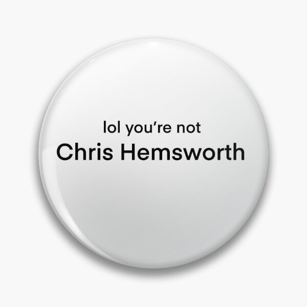 Item preview, Lol you’re not Chris Hemsworth designed and sold by BHigham98.