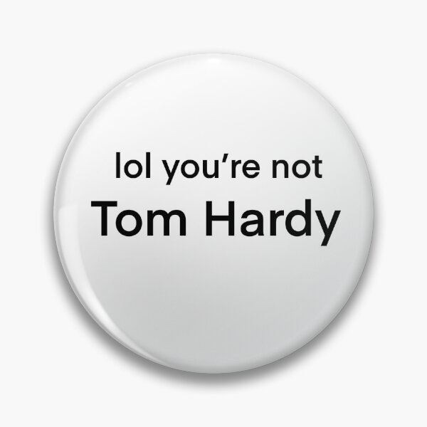 Item preview, Lol you’re not Tom Hardy designed and sold by BHigham98.