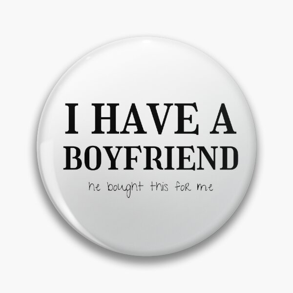 Item preview, I have a boyfriend, he bought this for me designed and sold by creativehipp0.