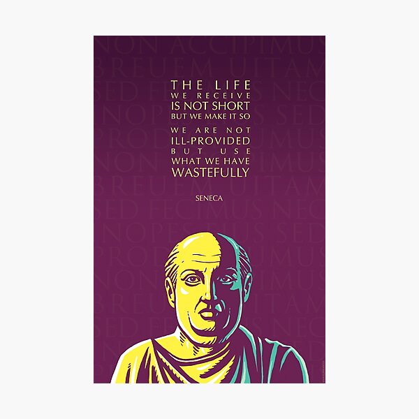 Seneca quote: The life we receive Photographic Print