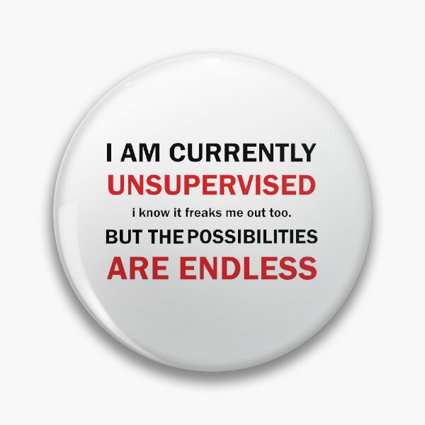Item preview, i am currently unsupervised i know it freaks me out too but the possibilities are endless designed and sold by YOUR SHOP.