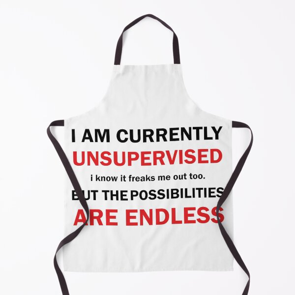 Item preview, i am currently unsupervised i know it freaks me out too but the possibilities are endless designed and sold by YOUR SHOP.