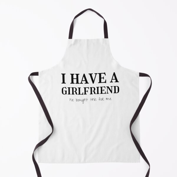 Item preview, I have a girlfriend, she bought this for me designed and sold by creativehipp0.
