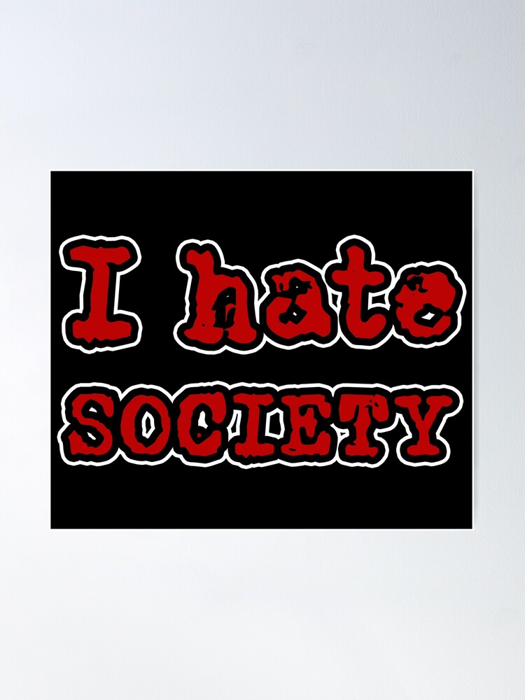 Hate this society