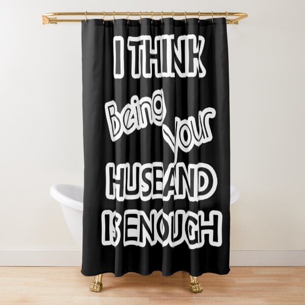 Item preview, i think being your husband is enough designed and sold by askarne.