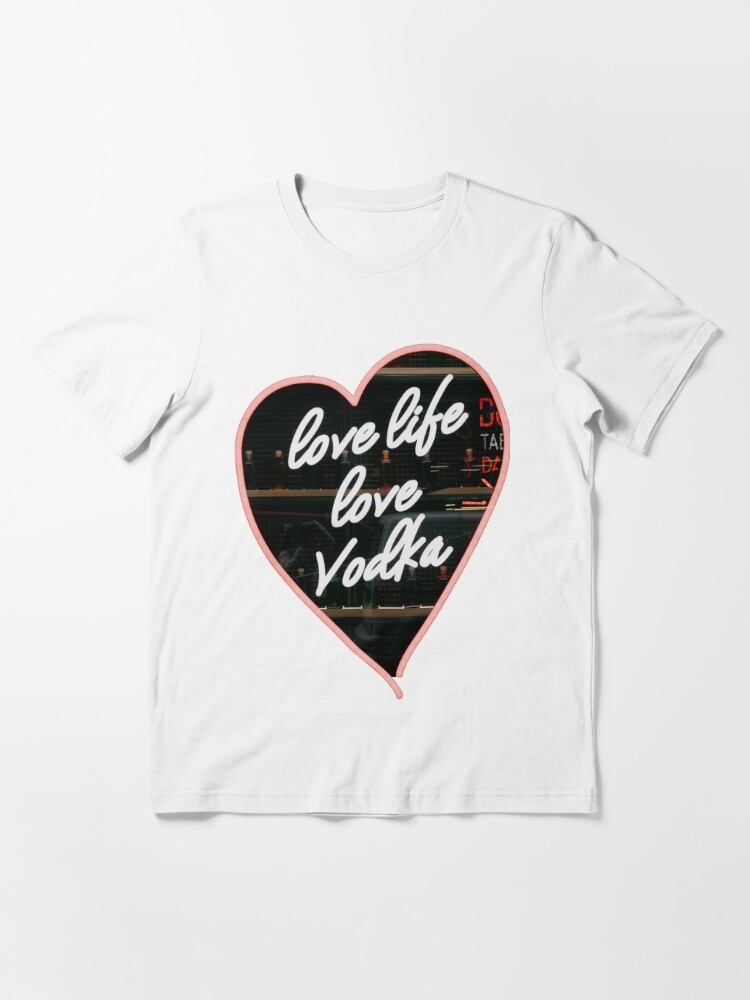 love life love vodka | Essential T-Shirt