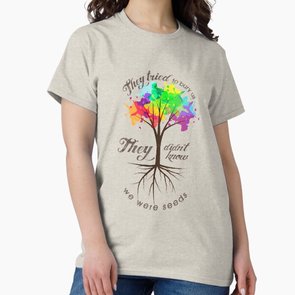 We Were Seeds Classic T-Shirt