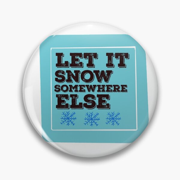 Item preview, Let  It Snow Somewhere Else designed and sold by papaipapai198.
